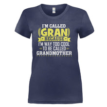 Load image into Gallery viewer, I'm Called Gran Because I'm Way Too Cool for Grandmother - T Shirt - I_M_CALLED_GRAN_BECAUSE_I_M_WAY_TOO_COOL_FOR_GRANDMOTHER_-_Ladies_-_navyblue