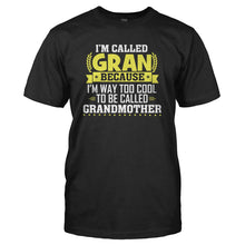 Load image into Gallery viewer, I'm Called Gran Because I'm Way Too Cool for Grandmother - T Shirt - I_M_CALLED_GRAN_BECAUSE_I_M_WAY_TOO_COOL_FOR_GRANDMOTHER_-_Men_-_black