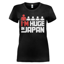 Load image into Gallery viewer, I'm Huge In Japan - T Shirt - I_M_HUGE_IN_JAPAN_-_Ladies_-_black