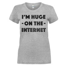 Load image into Gallery viewer, I'm Huge On The Internet - T Shirt - I_M_HUGE_ON_THE_INTERNET_-_Ladies_-_heathergrey