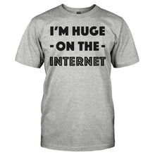 Load image into Gallery viewer, I'm Huge On The Internet - T Shirt - I_M_HUGE_ON_THE_INTERNET_-_Men_-_heathergrey