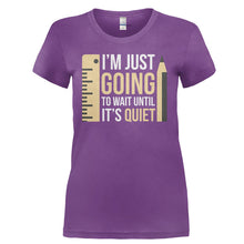 Load image into Gallery viewer, I'm Just Going To Wait Until It's Quiet - T Shirt - I_M_JUST_GOING_TO_WAIT_UNTIL_IT_S_QUIET-_Ladies_-_Purple