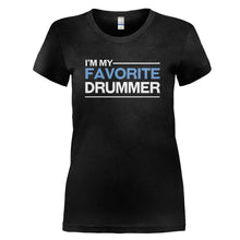 Load image into Gallery viewer, I'm My Favorite Drummer - T Shirt - I_M_MY_FAVORITE_DRUMMER_-_Ladies_-_black