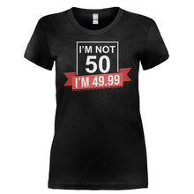Load image into Gallery viewer, I'm Not 50, I'm 49.99 - T Shirt - I_M_NOT_50_I_M_49.99-_Ladies_-_Black