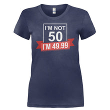 Load image into Gallery viewer, I'm Not 50, I'm 49.99 - T Shirt - I_M_NOT_50_I_M_49.99-_Ladies_-_Navy