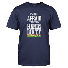 Load image into Gallery viewer, I'm Not Afraid To Get My Hands Dirty - T Shirt - I_M_NOT_AFRAID_TO_GET_MY_HANDS_DIRTY-_Men_-_Navy
