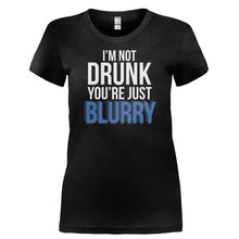 Load image into Gallery viewer, I'm Not Drunk, You're Just Blurry - T Shirt - I_M_NOT_DRUNK_YOU_RE_JUST_BLURRY-_Ladies_-_Black