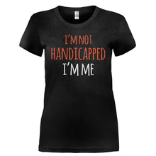 Load image into Gallery viewer, I'm Not Handicapped, I'm Me - T Shirt - I_M_NOT_HANDICAPPED_I_M_ME-_Ladies_-_Black