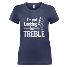 Load image into Gallery viewer, I'm Not Looking For Treble - T Shirt - I_M_NOT_LOOKING_FOR_TREBLE_-_Ladies_-_navyblue