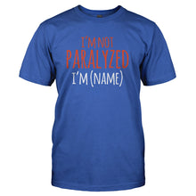 Load image into Gallery viewer, I'm Not Paralyzed, I'm (Name) - Personalized - T Shirt - I_M_NOT_PARALYZED_I_M_NAME_-_PERSONALIZED_-_Men_-_Royalblue