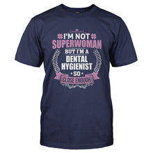 Load image into Gallery viewer, I'm Not Superwoman, But I'm a Dental Hygienist - T Shirt - I_M_NOT_SUPERWOMAN_BUT_I_M_A_DENTAL_HYGIENIST-_Men_-_Navy