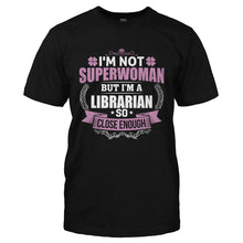 Load image into Gallery viewer, I'm Not Superwoman, But I'm A Librarian - T Shirt - I_M_NOT_SUPERWOMAN_BUT_I_M_A_LIBRARIAN-_Men_-_Black