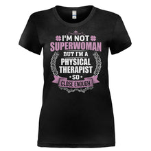 Load image into Gallery viewer, I'm Not Superwoman, But I'm a Physical Therapist - T Shirt - I_M_NOT_SUPERWOMAN_BUT_I_M_A_PHYSICAL_THERAPIST-_Ladies_-_Black