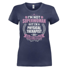 Load image into Gallery viewer, I'm Not Superwoman, But I'm a Physical Therapist - T Shirt - I_M_NOT_SUPERWOMAN_BUT_I_M_A_PHYSICAL_THERAPIST-_Ladies_-_Navy