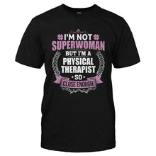 Load image into Gallery viewer, I'm Not Superwoman, But I'm a Physical Therapist - T Shirt - I_M_NOT_SUPERWOMAN_BUT_I_M_A_PHYSICAL_THERAPIST-_Men_-_Black