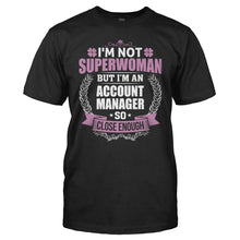 Load image into Gallery viewer, I'm Not Superwoman, But I'm An Account Manager - T Shirt - I_M_NOT_SUPERWOMAN__BUT_I_M_AN_ACCOUNT_MANAGER_-_men_-_black