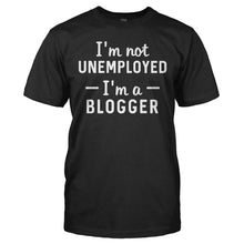 Load image into Gallery viewer, I'm Not Unemployed, I'm A Blogger - T Shirt - I_M_NOT_UNEMPLOYED_I_M_A_BLOGGER_-_Men_-_black