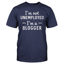 Load image into Gallery viewer, I'm Not Unemployed, I'm A Blogger - T Shirt - I_M_NOT_UNEMPLOYED_I_M_A_BLOGGER_-_Men_-_navyblue
