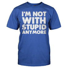 Load image into Gallery viewer, I'm Not With Stupid Anymore - T Shirt - I_M_NOT_WITH_STUPID_ANYMORE_-_Men_-_royalblue