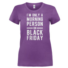 Load image into Gallery viewer, I'm Only A Morning Person On Black Friday - T Shirt - I_M_ONLY_A_MORNING_PERSON_ON_BLACK_FRIDAY-_Ladies_-_Purple
