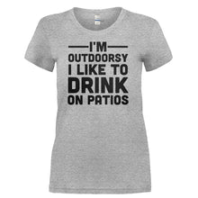 Load image into Gallery viewer, I'm Outdoorsy. I Like To Drink On Patios - T Shirt - I_M_OUTDOORSY._I_LIKE_TO_DRINK_ON_PATIOS-_Ladies_-_Grey