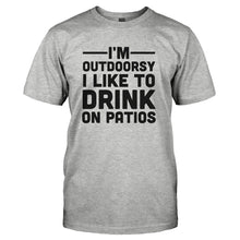 Load image into Gallery viewer, I'm Outdoorsy. I Like To Drink On Patios - T Shirt - I_M_OUTDOORSY._I_LIKE_TO_DRINK_ON_PATIOS-_Men_-_Grey