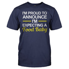 Load image into Gallery viewer, I'm Proud To Announce I'm Expecting A Food Baby - T Shirt - I_M_PROUD_TO_ANNOUNCE_I_M_EXPECTING_A_FOOD_BABY_-_Men_-_navbylue
