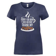 Load image into Gallery viewer, I'm Sorry For What I Said Before I Drank My Coffee - T Shirt - I_M_SORRY_FOR_WHAT_I_SAID_BEFORE_I_DRANK_MY_COFFEE-_Ladies_-_Navy