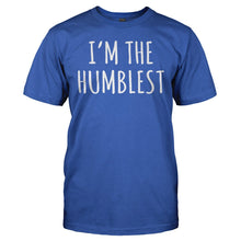 Load image into Gallery viewer, I'm the Humblest - T Shirt - I_M_THE_HUMBLEST_-_Men_-_royalblue