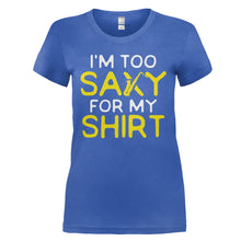 Load image into Gallery viewer, I'm Too Saxy For My Shirt - T Shirt - I_M_TOO_SAXY_FOR_MY_SHIRT_-_Ladies_-_royalblue