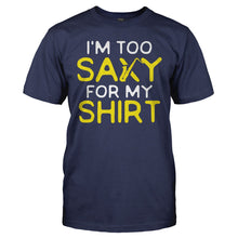 Load image into Gallery viewer, I'm Too Saxy For My Shirt - T Shirt - I_M_TOO_SAXY_FOR_MY_SHIRT_-_Men_-_navyblue