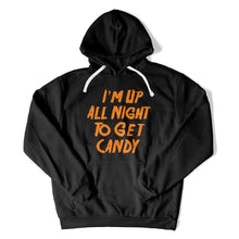 Load image into Gallery viewer, I'm Up All Night To Get Candy - T Shirt - I_M_UP_ALL_NIGHT_TO_GET_CANDY_-_hoodie_-_black