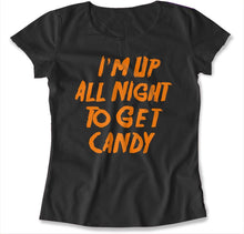 Load image into Gallery viewer, I'm Up All Night To Get Candy - T Shirt - I_M_UP_ALL_NIGHT_TO_GET_CANDY_-_women_-_black