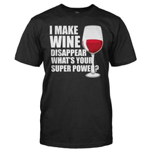 Load image into Gallery viewer, I Make Wine Disappear - T Shirt - I_Make_Wine_Disappear_black