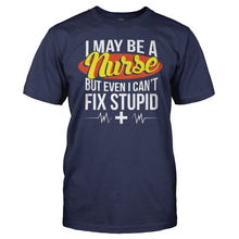 Load image into Gallery viewer, I May Be A Nurse But Even I Can't Fix Stupid - T Shirt - I_May_Be_A_Nurse_But_Even_I_Can_t_Fix_Stupid_men_navy