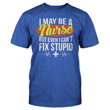 Load image into Gallery viewer, I May Be A Nurse But Even I Can't Fix Stupid - T Shirt - I_May_Be_A_Nurse_But_Even_I_Can_t_Fix_Stupid_men_royal