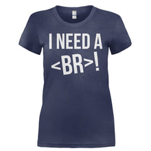 Load image into Gallery viewer, I Need A < br >! - T Shirt - I_NEED_A-_Ladies_-_Navy