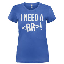 Load image into Gallery viewer, I Need A < br >! - T Shirt - I_NEED_A-_Ladies_-_Royal