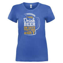 Load image into Gallery viewer, I Only Drink Beer On Days That End With Y - T Shirt - I_ONLY_DRINK_BEER_ON_DAYS_THAT_END_WITH_Y-_Ladies_-_Royal