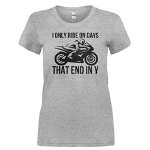 Load image into Gallery viewer, I Only Ride On Days That End In Y - T Shirt - I_ONLY_RIDE_ON_DAYS_THAT_END_IN_Y-_Ladies_-_Grey