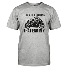 Load image into Gallery viewer, I Only Ride On Days That End In Y - T Shirt - I_ONLY_RIDE_ON_DAYS_THAT_END_IN_Y-_Men_-_Grey