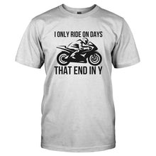 Load image into Gallery viewer, I Only Ride On Days That End In Y - T Shirt - I_ONLY_RIDE_ON_DAYS_THAT_END_IN_Y-_Men_-_White