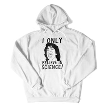Load image into Gallery viewer, I Only Believe In Science! - T Shirt - I_Only_Believe_In_Science_hoodie_white