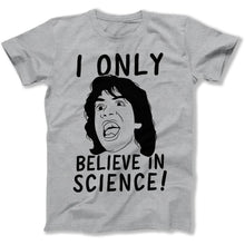 Load image into Gallery viewer, I Only Believe In Science! - T Shirt - I_Only_Believe_In_Science_men_heather