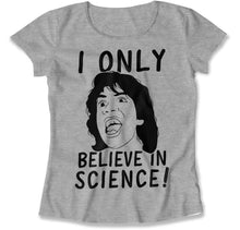 Load image into Gallery viewer, I Only Believe In Science! - T Shirt - I_Only_Believe_In_Science_women_heather