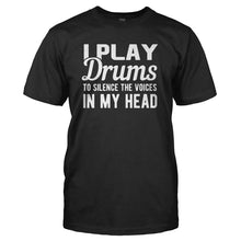Load image into Gallery viewer, I Play Drums To Silence The Voices In My Head - T Shirt - I_PLAY_DRUMS_TO_SILENCE_THE_VOICES_IN_MY_HEAD_-_Men_-_black