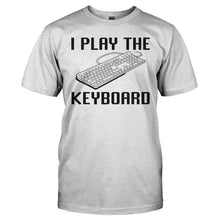 Load image into Gallery viewer, I play the keyboard - T Shirt - I_PLAY_THE_KEYBOARD_-_Men_-_white
