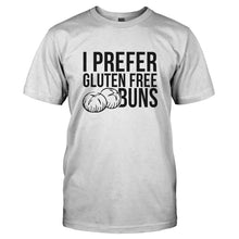 Load image into Gallery viewer, I Prefer Gluten Free Buns - T Shirt - I_PREFER_GLUTEN_FREE_BUNS-_Men_-_White