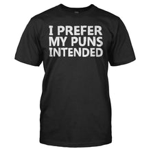 Load image into Gallery viewer, I Prefer My Puns Intended - T Shirt - I_PREFER_MY_PUNS_INTENDED_-_Men_-_black