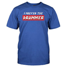 Load image into Gallery viewer, I Prefer the Drummer - T Shirt - I_PREFER_THE_DRUMMER_-_Men_-_royalblue